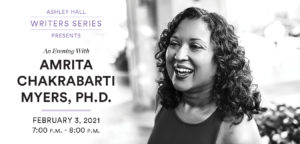 Ashley Hall Writer Series Presents: An Evening with Amrita Chakrabarti Myers, Ph.D